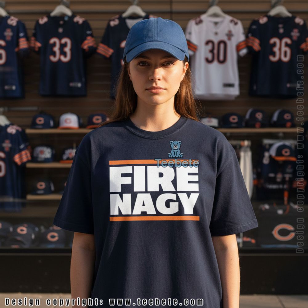 Chicago Bears Fire Nagy Shirt