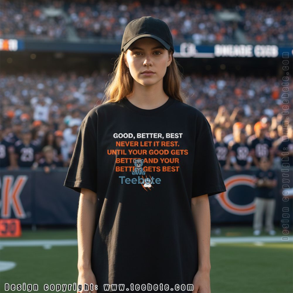 Chicago Bears Good Better Best Shirt