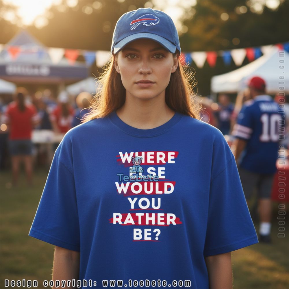 Where Else Would You Rather Be Buffalo Meme Shirt
