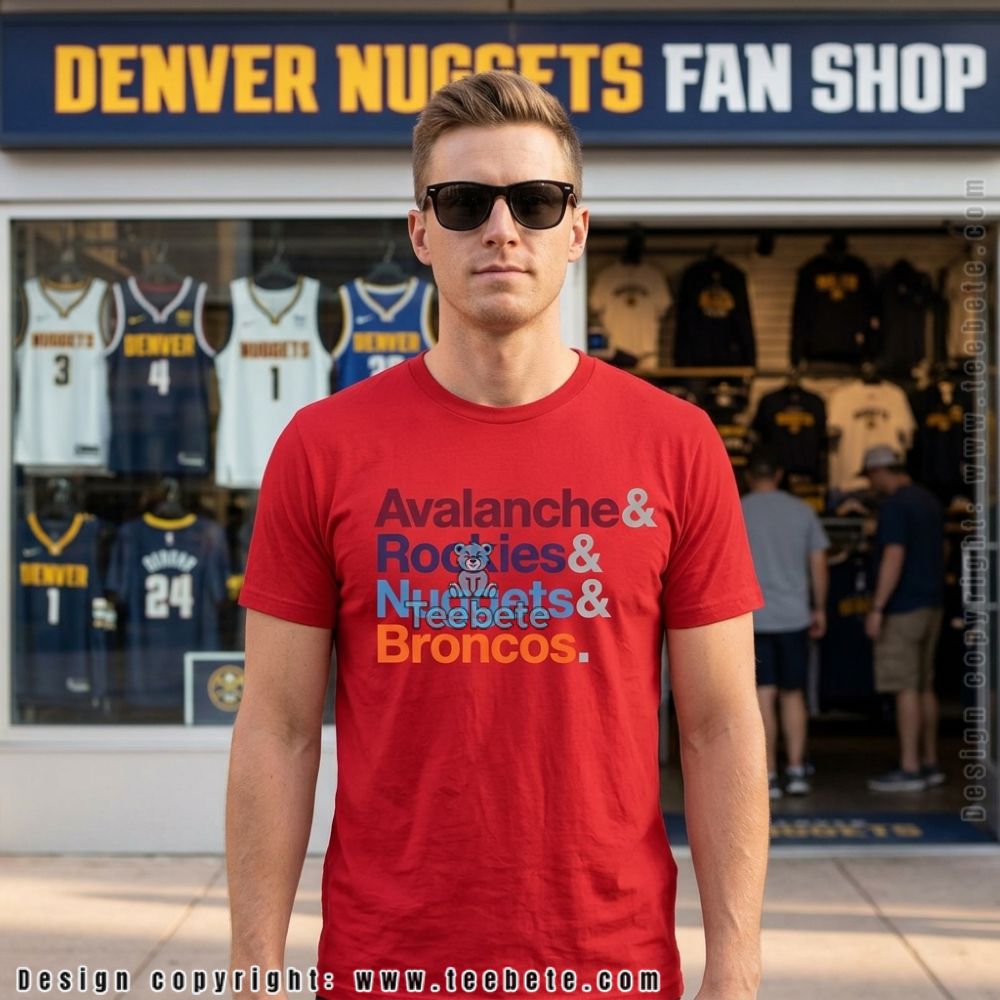Avalanche Rockies Nuggets Broncos Denver Sports Fan Shirt