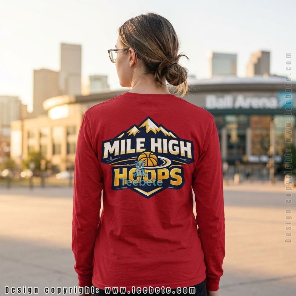 Denver Mile High Hoops Nuggets Fan Long Sleeve Denver Mile High Hoops Nuggets Fan Long Sleeve