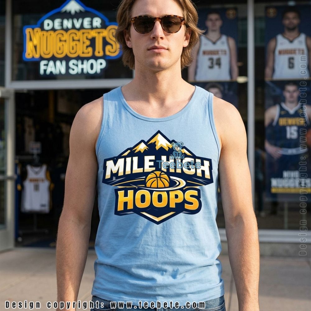 Denver Mile High Hoops Nuggets Fan Tanktop Denver Mile High Hoops Nuggets Fan Tanktop