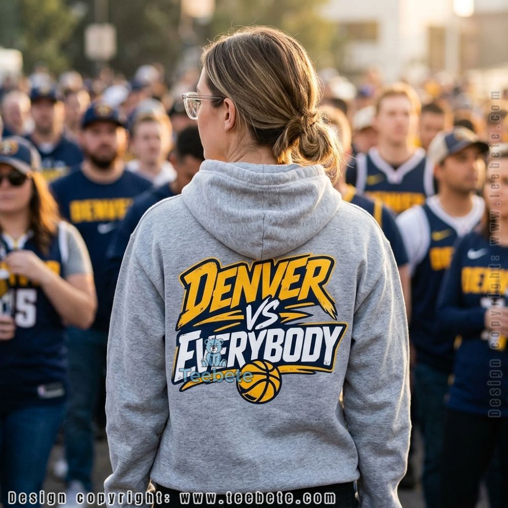 Denver Nuggets Denver Vs Everybody Hoodie Denver Nuggets Denver Vs Everybody Hoodie