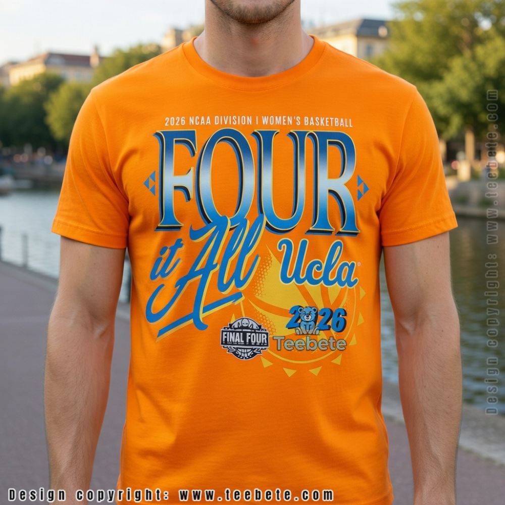 UCLA Bruins Four It All 2026 NCAA Women’s Basketball Final Four T-Shirt