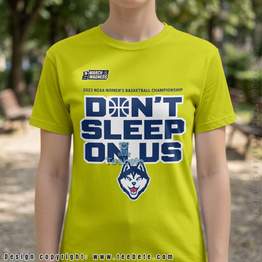 UConn Huskies Don’t Sleep On Us 2026 Women’s Basketball March Madness T-Shirt