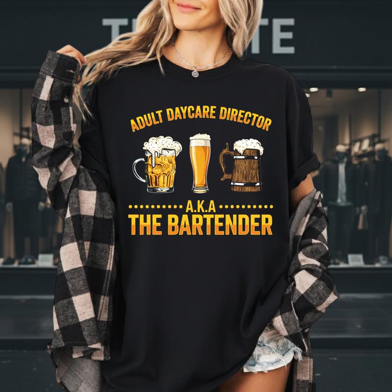 Adult Daycare Director AKA The Bartender Shirt Funny Bar Staff Appreciation Gift