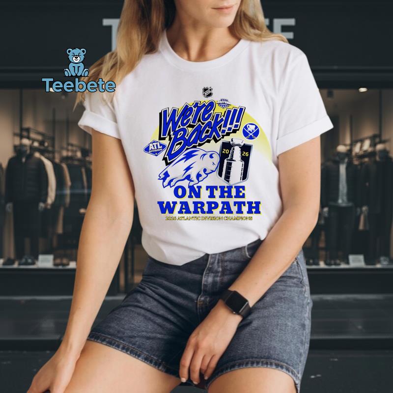 Buffalo Sabres Were Back On The Warpath 2026 Atlantic Division Champions Shirt