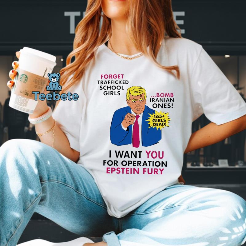 Trump I Want You For Operation Epstein Fury Shirt