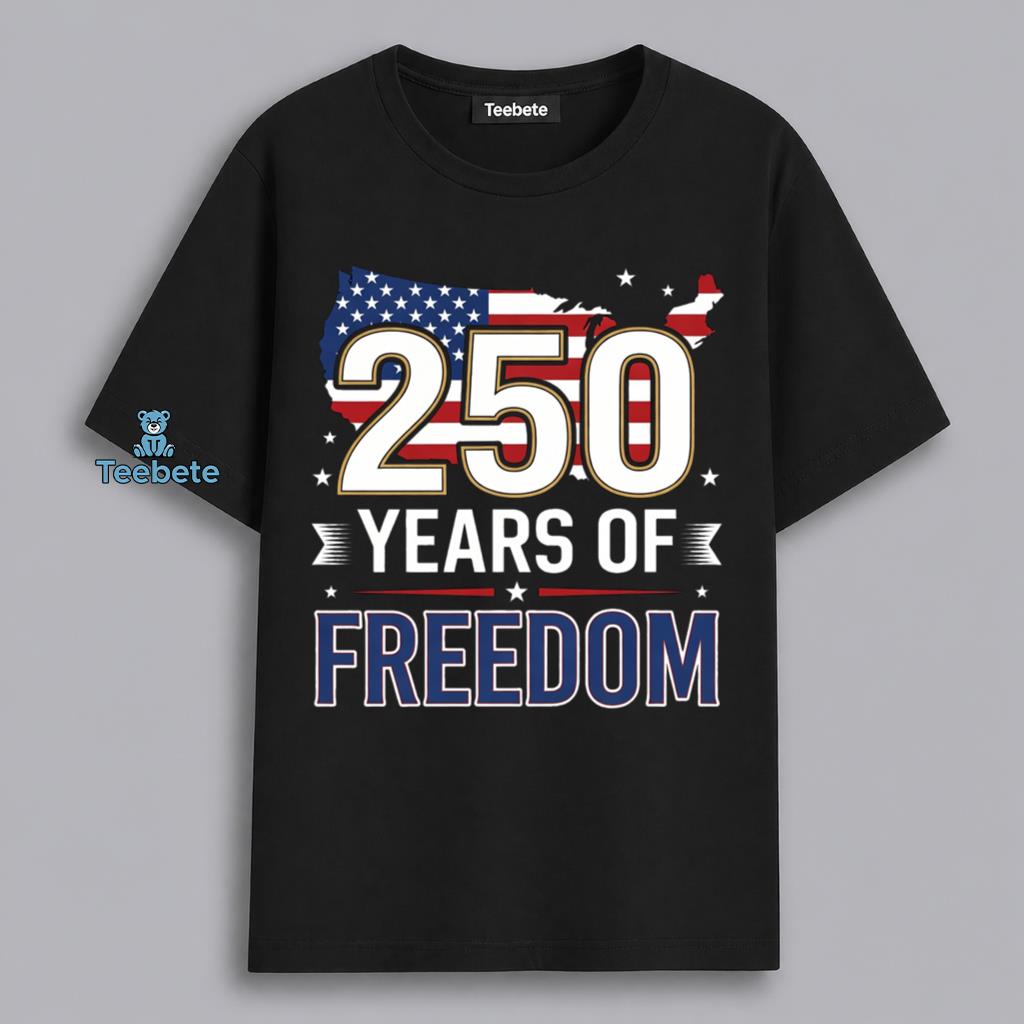 250 Years Of Freedom Patriotic Independence Day America Shirt