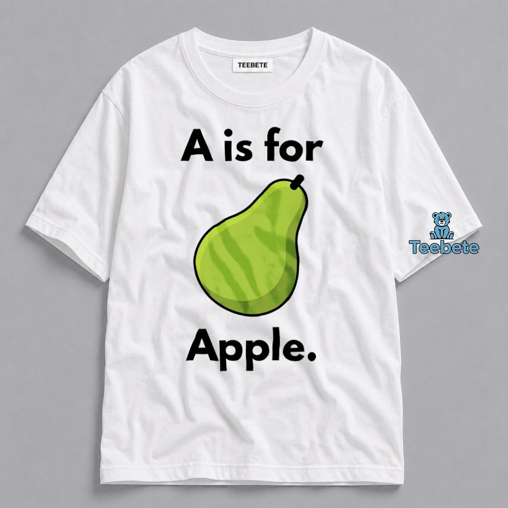 A Is For Pear Funny Fruit Alphabet Humor Shirt