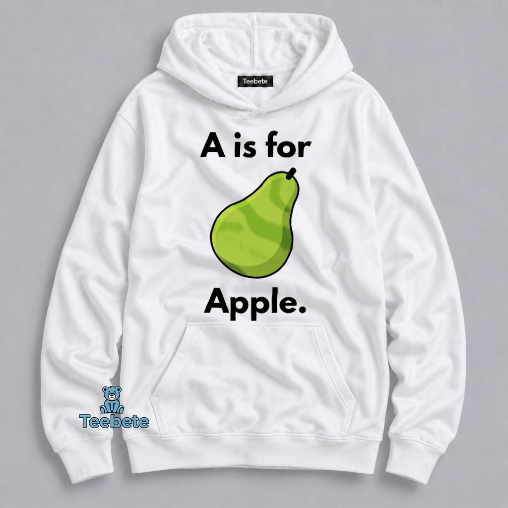 A Is For Pear Funny Fruit Alphabet Humor Hoodie A Is For Pear Funny Fruit Alphabet Humor Hoodie