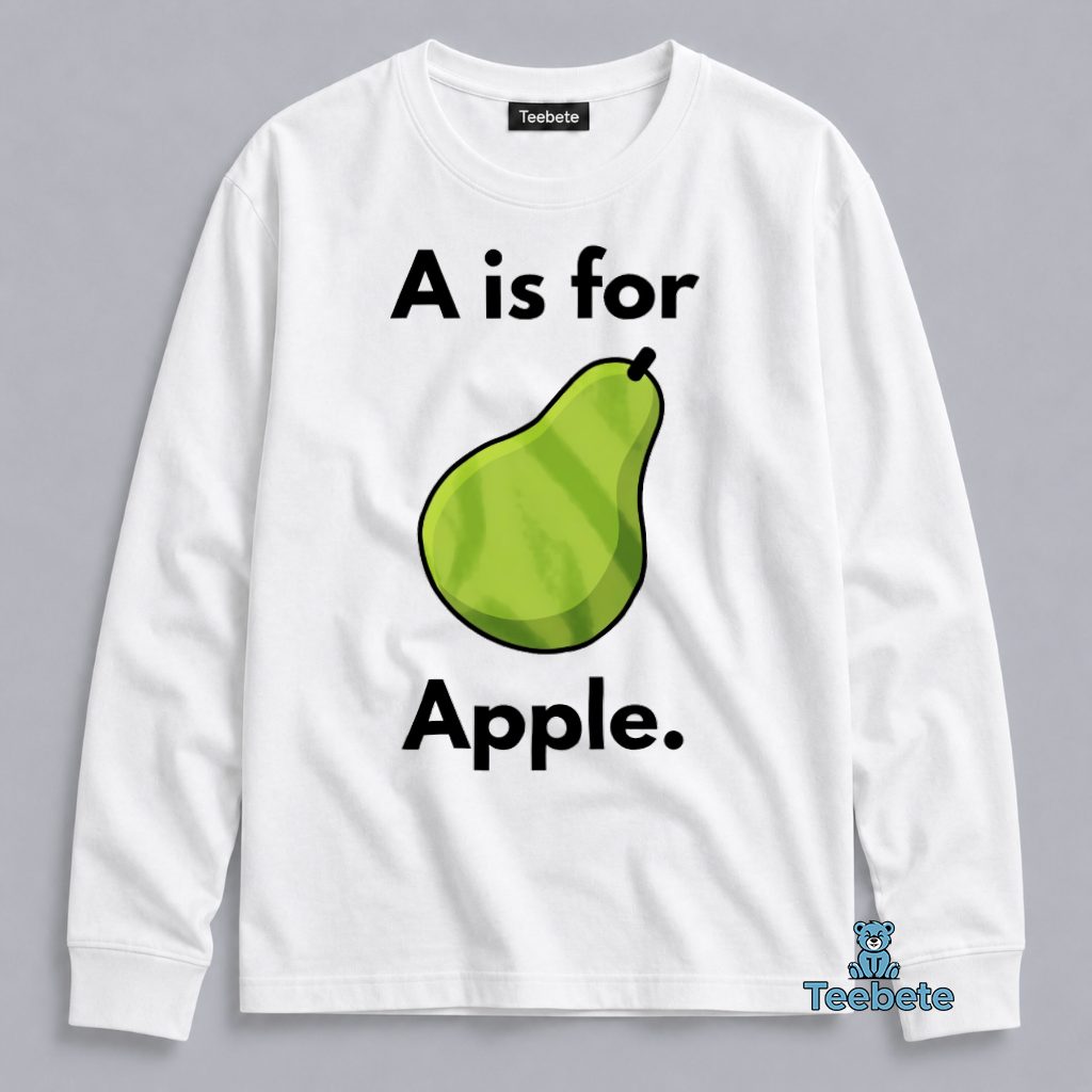 A Is For Pear Funny Fruit Alphabet Humor Long Sleeve A Is For Pear Funny Fruit Alphabet Humor Long Sleeve