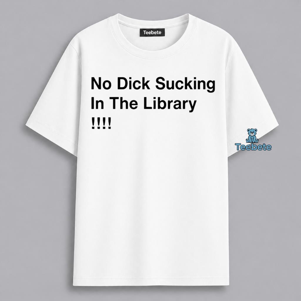 Adult Humor No Oral In The Library Sarcastic Shirt