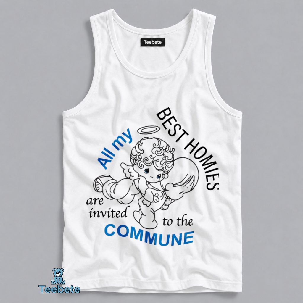 All My Best Homies Are Invited To The Commune Funny Graphic Tanktop All My Best Homies Are Invited To The Commune Funny Graphic Tanktop