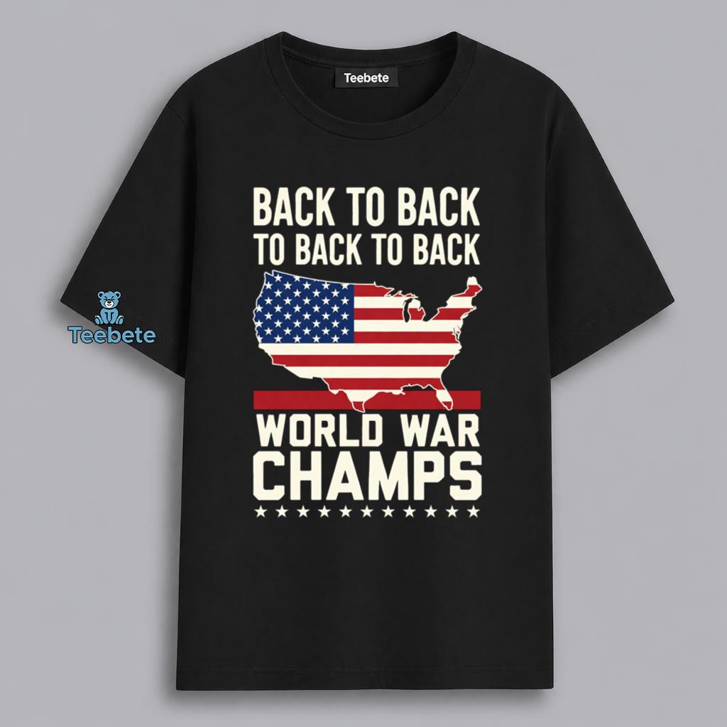 Back To Back World War Champions Patriotic USA Pride Shirt