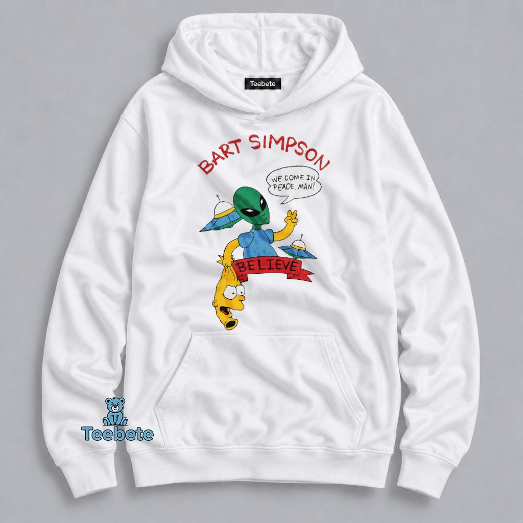 Bart Simpson Believe We Come In Peace Man Alien UFO Funny Graphic Hoodie Bart Simpson Believe We Come In Peace Man Alien UFO Funny Graphic Hoodie