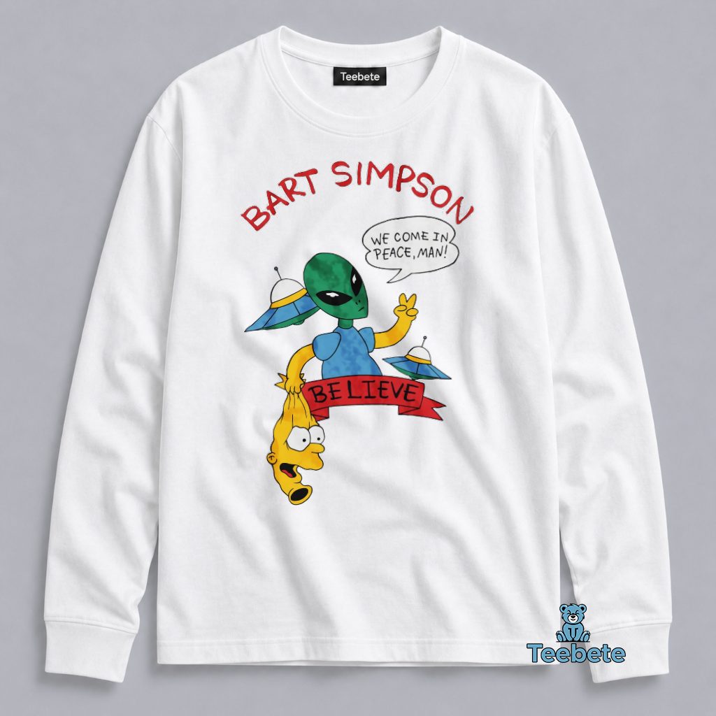 Bart Simpson Believe We Come In Peace Man Alien UFO Funny Graphic Long Sleeve Bart Simpson Believe We Come In Peace Man Alien UFO Funny Graphic Long Sleeve