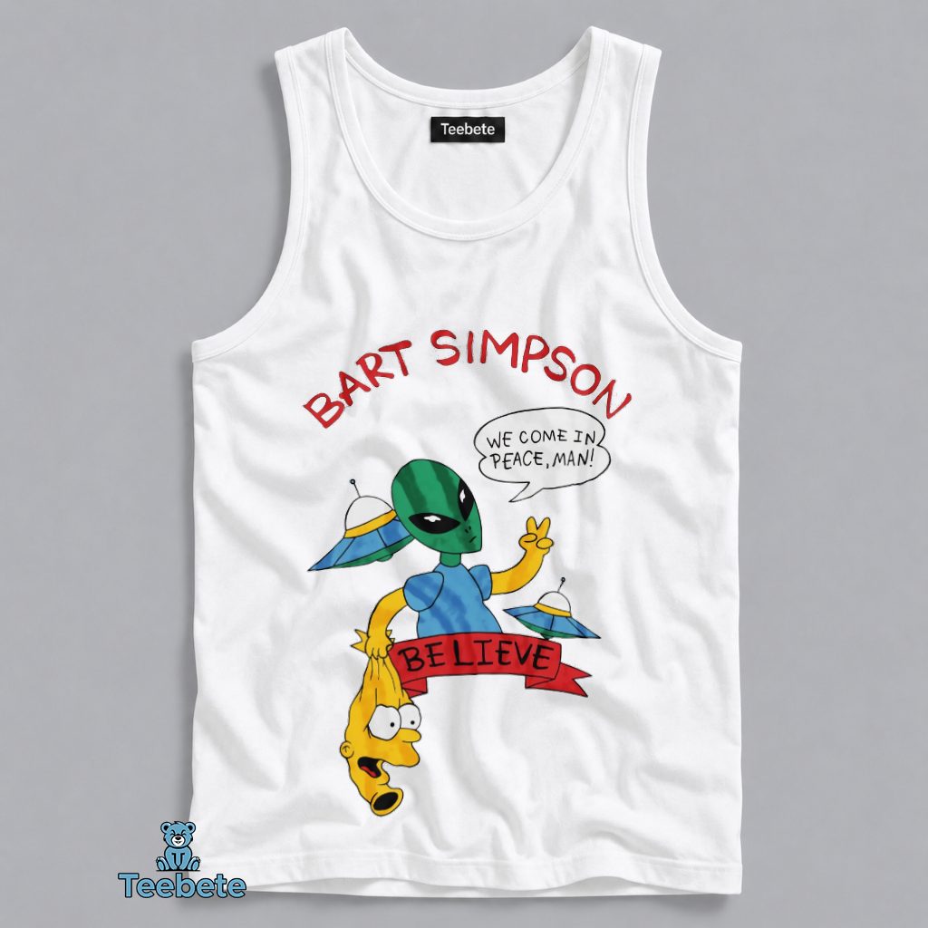 Bart Simpson Believe We Come In Peace Man Alien UFO Funny Graphic Tanktop Bart Simpson Believe We Come In Peace Man Alien UFO Funny Graphic Tanktop