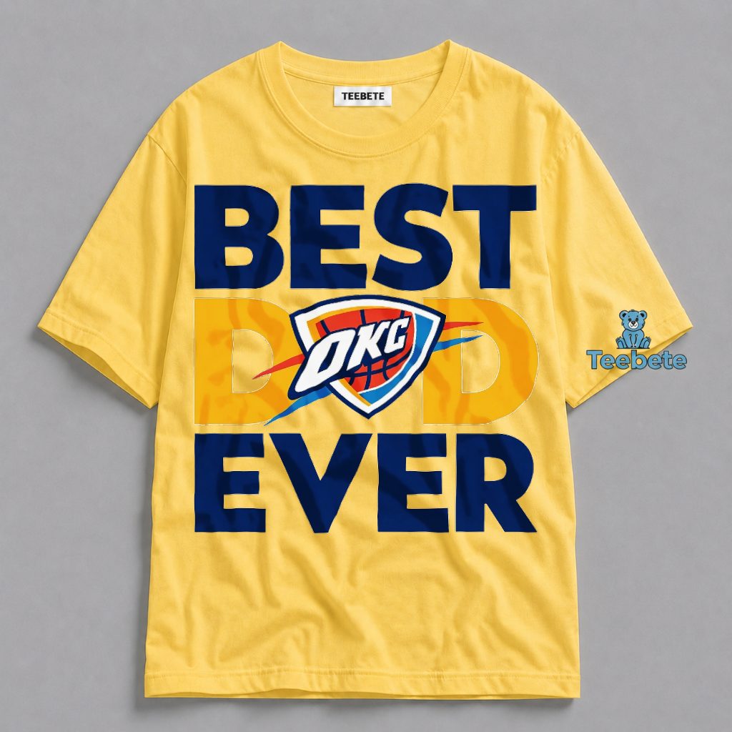 Best Dad Ever OKC Thunder Fathers Day Gift Shirt