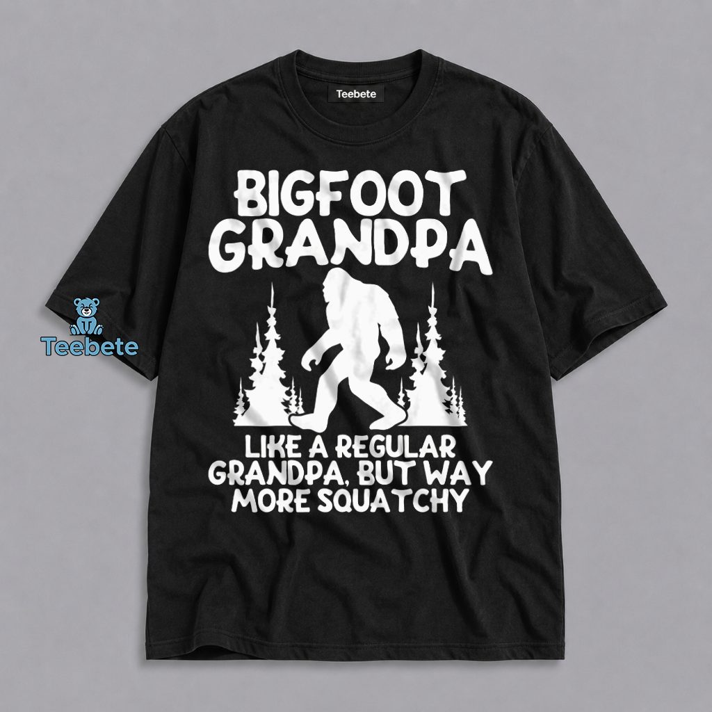 Bigfoot Grandpa Like A Regular Grandpa But Way More Squatchy Funny Gift Shirt