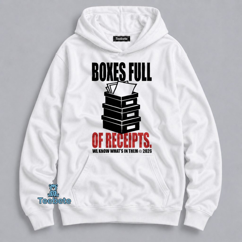 Boxes Full Of Receipts Mar A Lago Records Political Hoodie Boxes Full Of Receipts Mar A Lago Records Political Hoodie