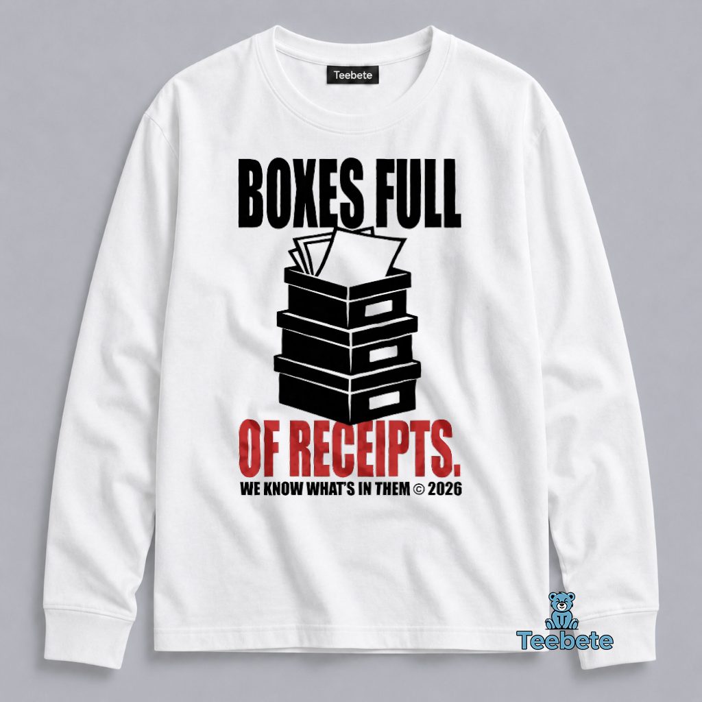 Boxes Full Of Receipts Mar A Lago Records Political Long Sleeve Boxes Full Of Receipts Mar A Lago Records Political Long Sleeve