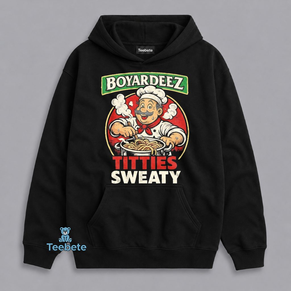 Boyardeez Titties Sweaty Humor Hoodie Boyardeez Titties Sweaty Humor Hoodie