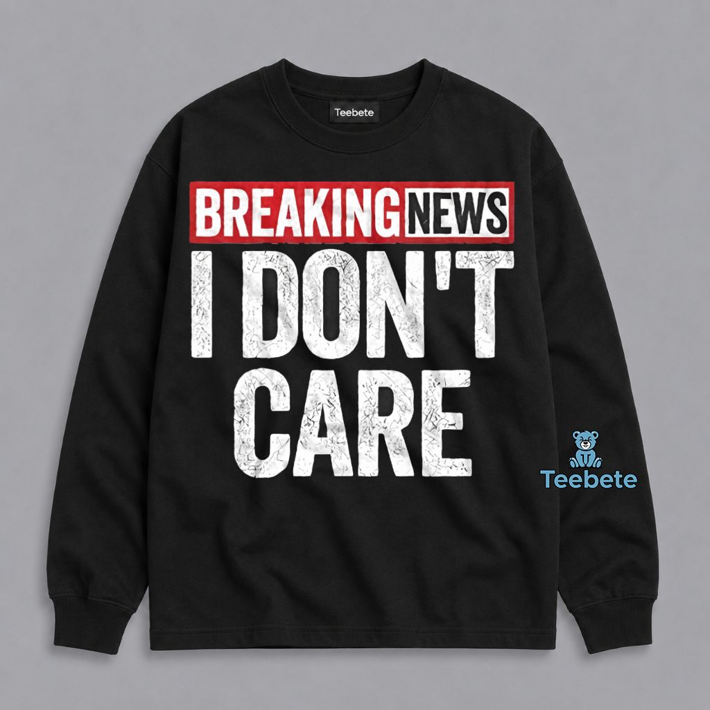 Breaking News Nobody Asked Funny Sarcastic Humor Long Sleeve Breaking News Nobody Asked Funny Sarcastic Humor Long Sleeve