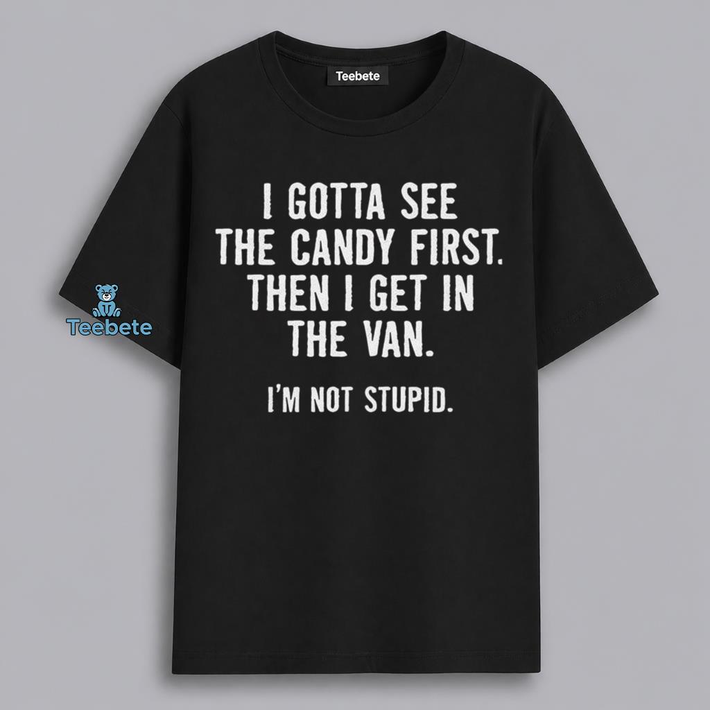 Candy First Then I Get In The Van Joke Shirt
