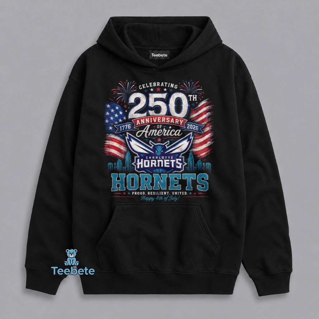 Charlotte Hornets 250th Anniversary American 4th Of July Hoodie Charlotte Hornets 250th Anniversary American 4th Of July Hoodie