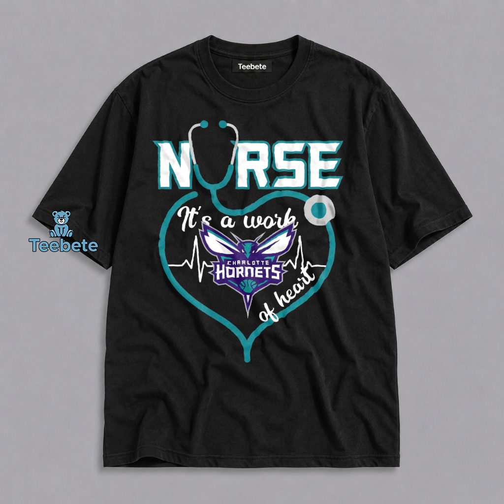 Charlotte Hornets Nurse Work Of Heart Healthcare Shirt