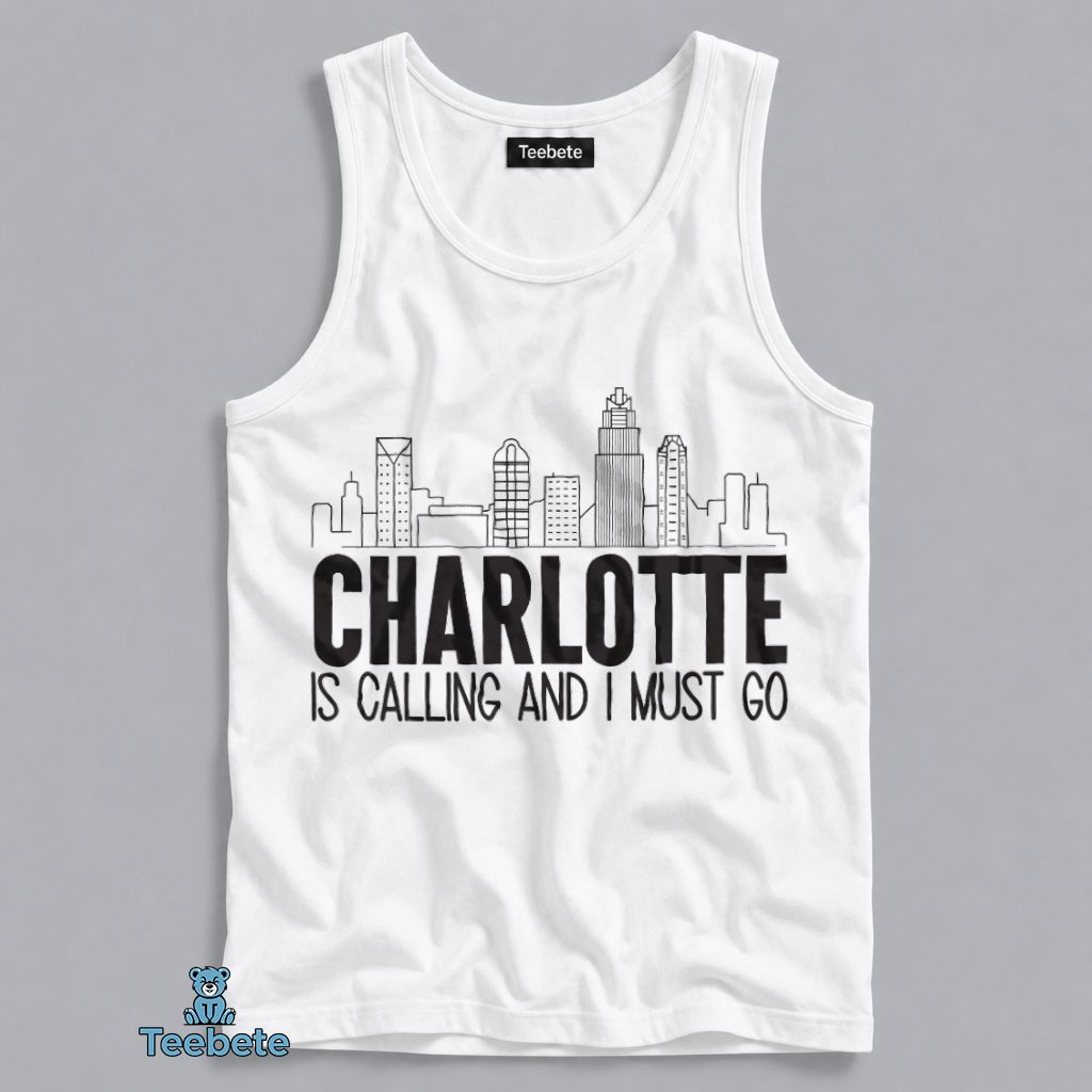 Charlotte Is Calling And I Have To Go Tanktop Charlotte Is Calling And I Have To Go Tanktop