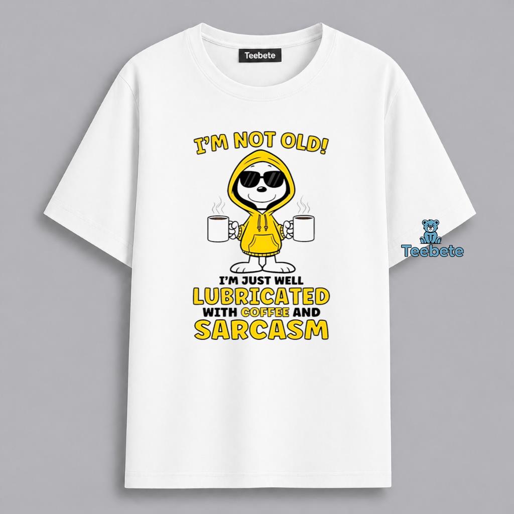 Coffee Humor Im Not Old Just Well Lubricated Snoopy Shirt