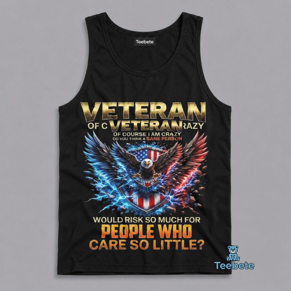 Crazy Veteran Risked Everything For Others Tanktop Crazy Veteran Risked Everything For Others Tanktop