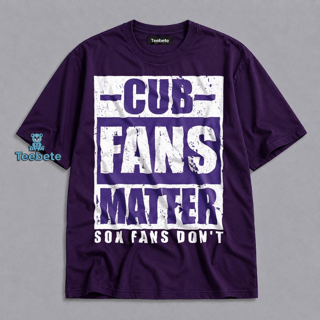 Cub Fans Matter Sox Fans Dont Funny Baseball Rivalry Shirt
