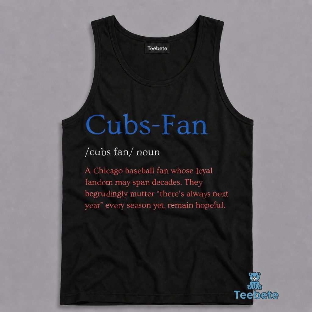 Cubs Fan Definition Funny Chicago Baseball Loyal Fan Gift Tanktop Cubs Fan Definition Funny Chicago Baseball Loyal Fan Gift Tanktop
