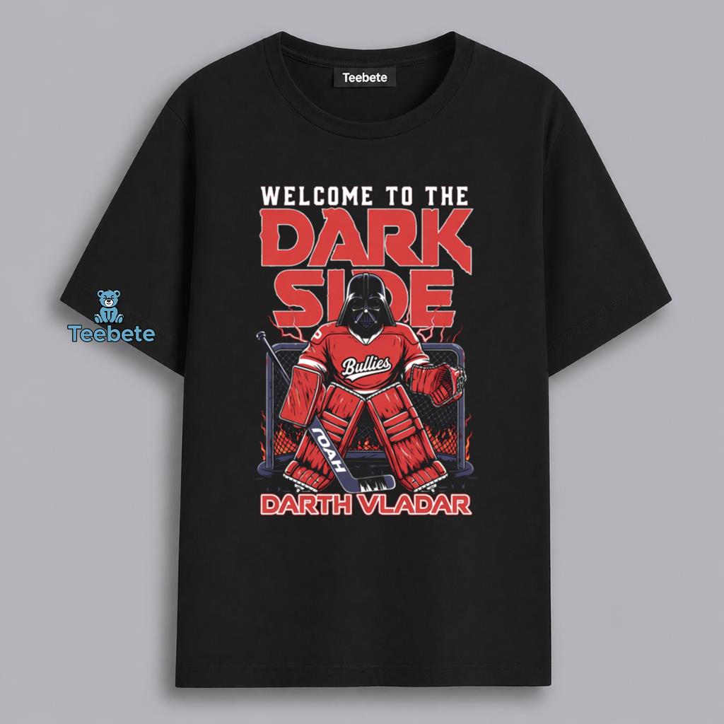 Darth Vladar Welcome To The Dark Side Bullies Hockey Goalie Fan Gift Shirt