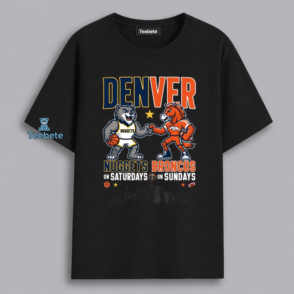 Denver Nuggets Saturdays Broncos Sundays Basketball Football Fan Shirt