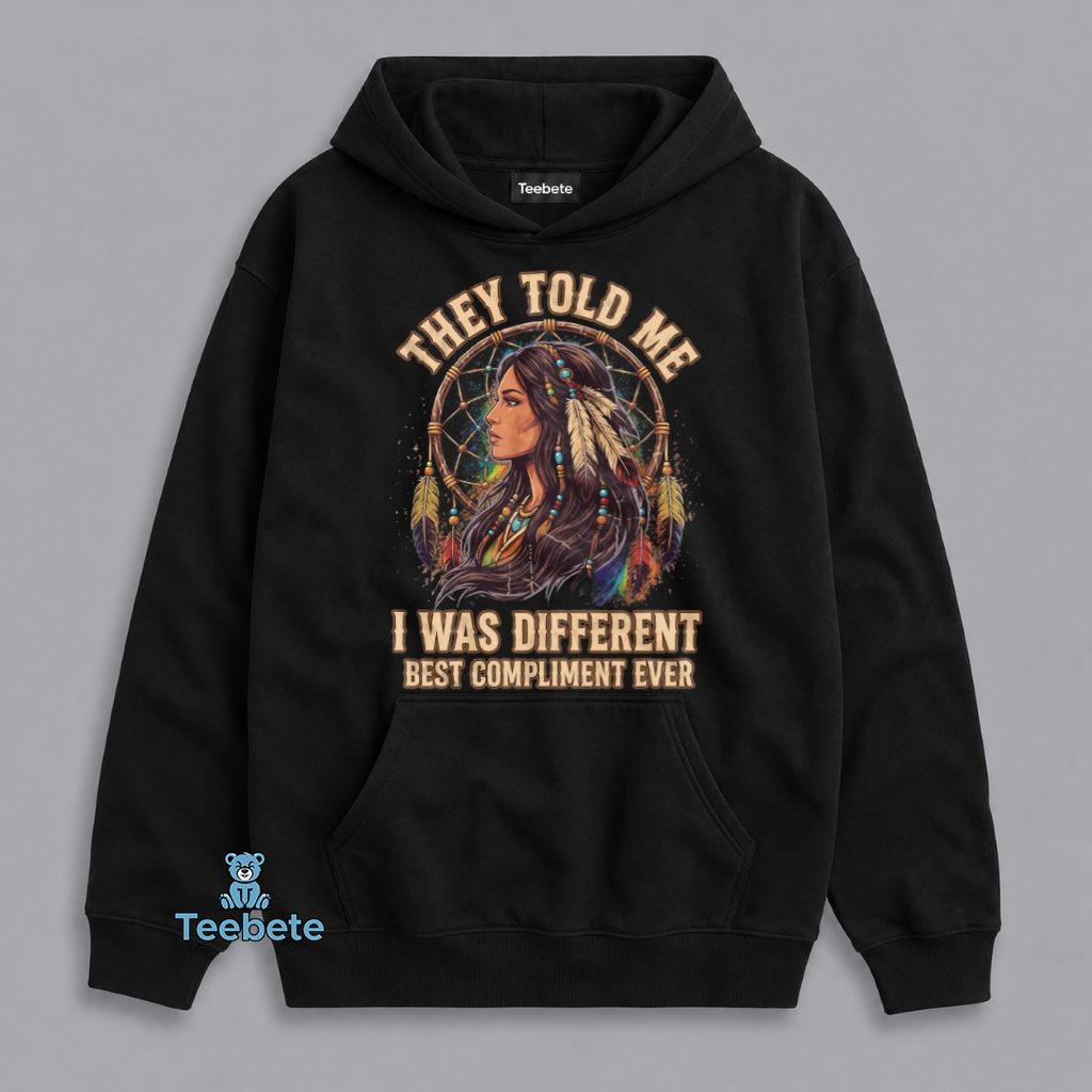 Different Was The Best Compliment Native American Hoodie Different Was The Best Compliment Native American Hoodie