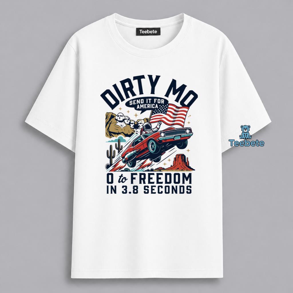 Dirty Mo Send It For America Patriotic Zero To Freedom Shirt