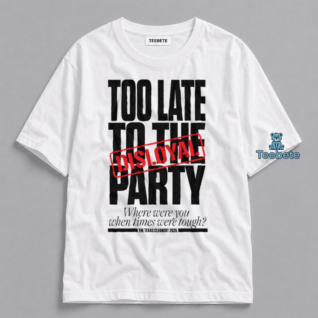 Disloyal Cornyn Late To The Party Humor Shirt