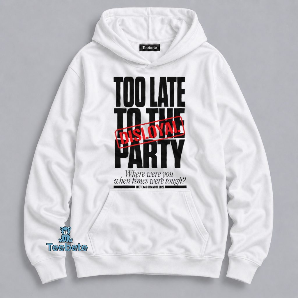 Disloyal Cornyn Late To The Party Humor Hoodie Disloyal Cornyn Late To The Party Humor Hoodie
