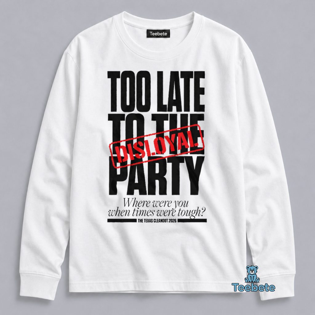 Disloyal Cornyn Late To The Party Humor Long Sleeve Disloyal Cornyn Late To The Party Humor Long Sleeve