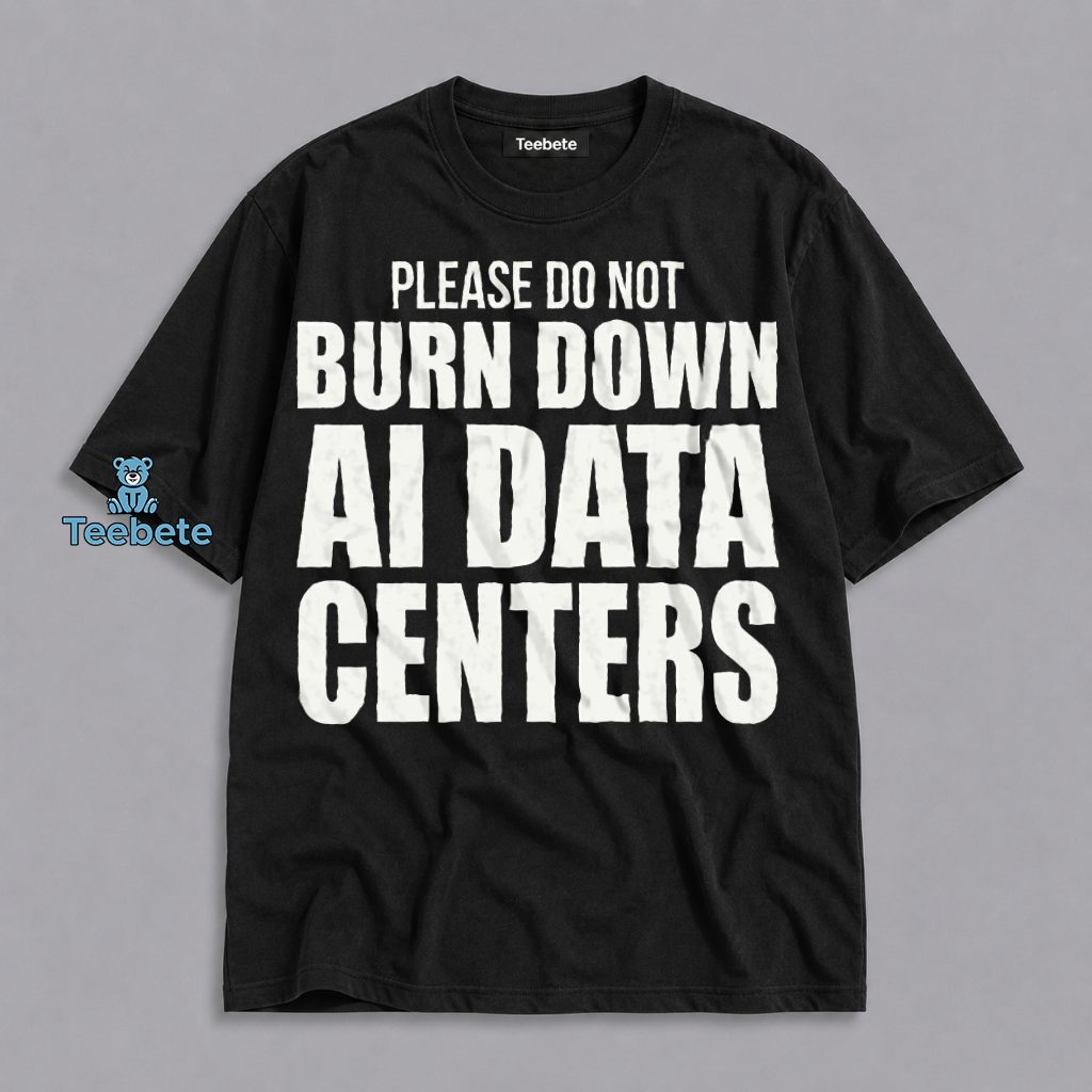 Do Not Burn Down AI Data Centers Shirt