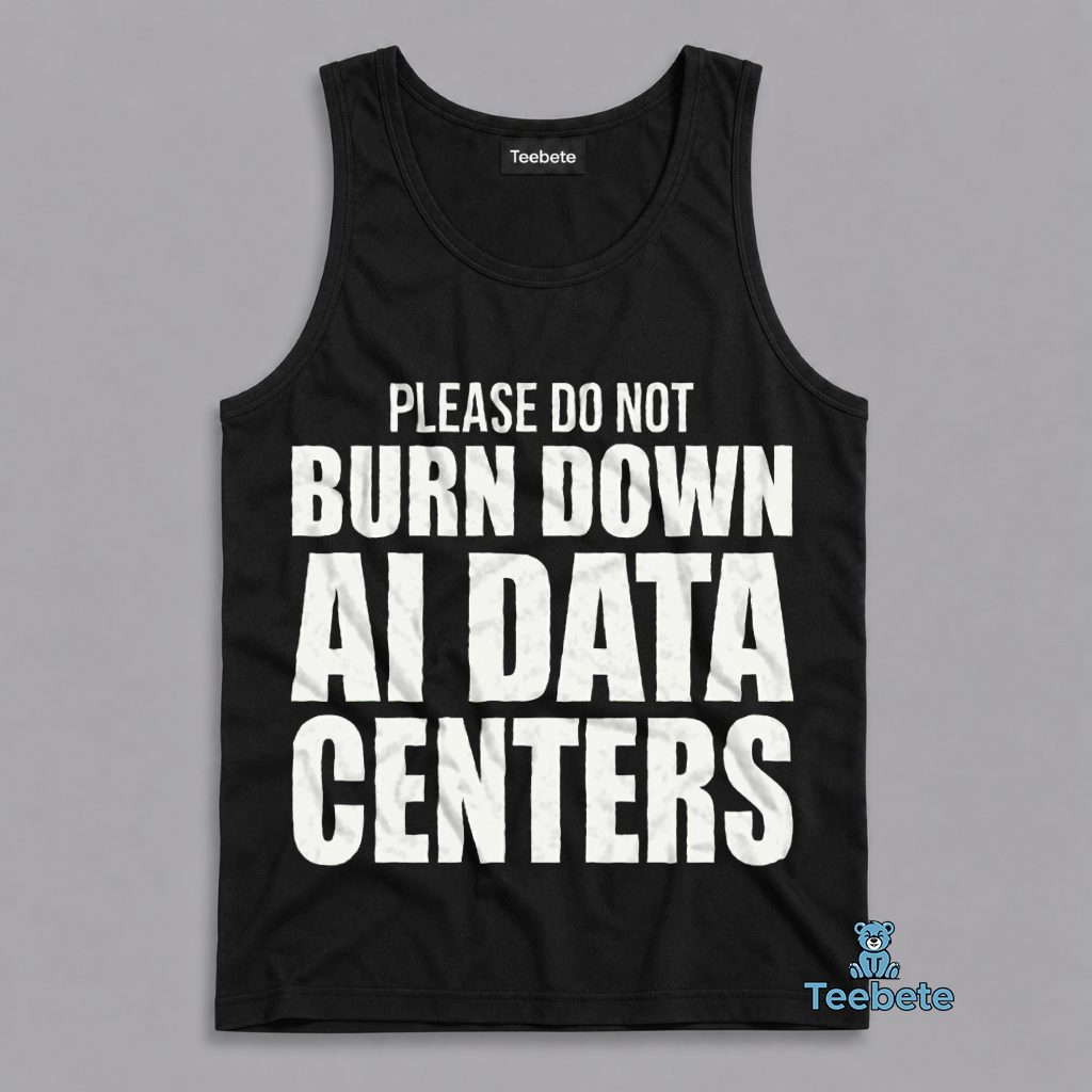 Do Not Burn Down AI Data Centers Tanktop Do Not Burn Down AI Data Centers Tanktop