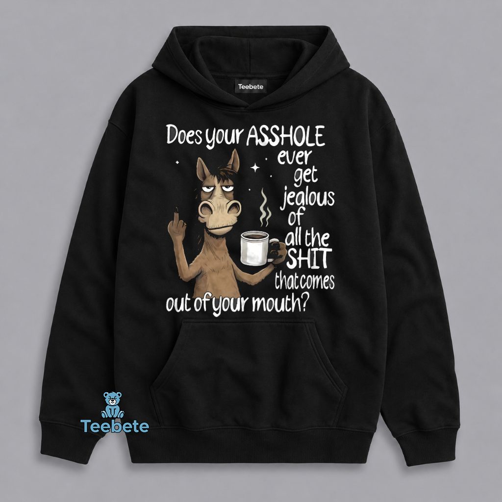 Does Your Rear End Ever Get Jealous Of All The Stuff That Comes Out Of Your Mouth Funny Donkey Hoodie Does Your Rear End Ever Get Jealous Of All The Stuff That Comes Out Of Your Mouth Funny Donkey Hoodie