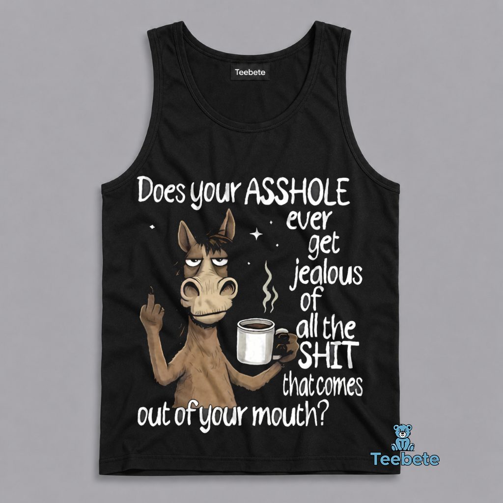 Does Your Rear End Ever Get Jealous Of All The Stuff That Comes Out Of Your Mouth Funny Donkey Tanktop Does Your Rear End Ever Get Jealous Of All The Stuff That Comes Out Of Your Mouth Funny Donkey Tanktop