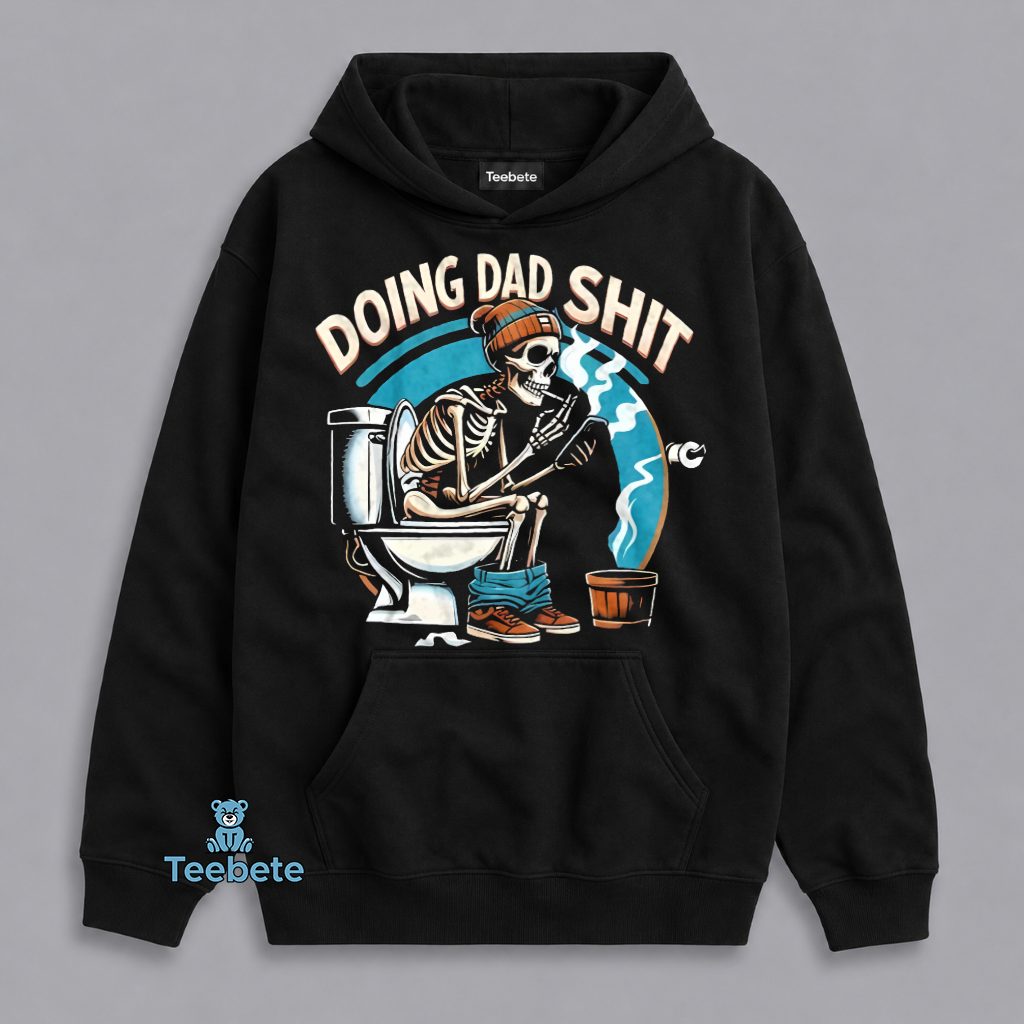 Doing Dad Stuff Funny Skeleton Toilet Father Humor Hoodie Doing Dad Stuff Funny Skeleton Toilet Father Humor Hoodie