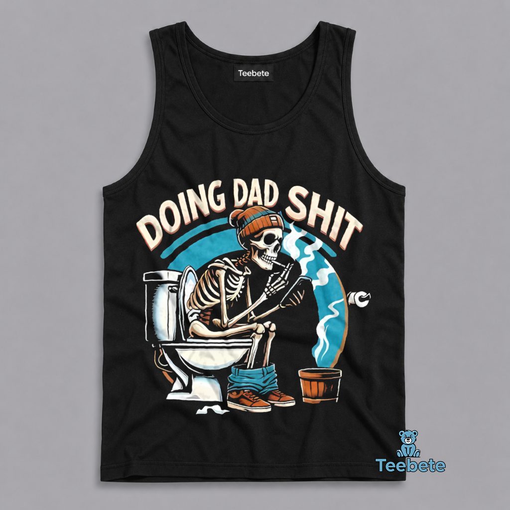 Doing Dad Stuff Funny Skeleton Toilet Father Humor Tanktop Doing Dad Stuff Funny Skeleton Toilet Father Humor Tanktop