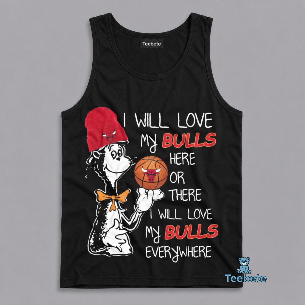 Dr Seuss I Will Love Chicago Bulls Here There And Everywhere Tanktop Dr Seuss I Will Love Chicago Bulls Here There And Everywhere Tanktop